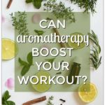 Can Aromatherapy Boost Your Workout?